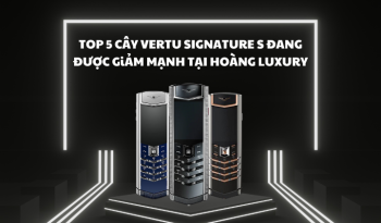 TOP 5 SẢN PHẨM VERTU SIGNATURE S ĐANG ĐƯỢC SALE TẠI HOÀNG LUXURY 2025